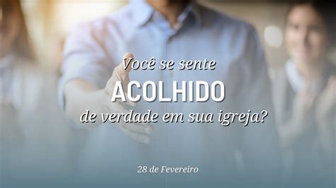 Você se sente acolhido de verdade em sua igreja YouTube