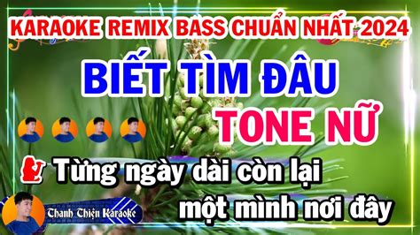 Karaoke Nhạc Sống Biết Tìm Đâu Remix Beat Phối Hay Bass Căng 2024