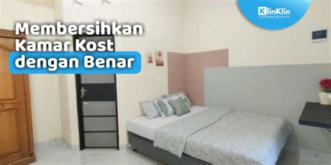 Intip Yuk Membersihkan Kamar Kost Dengan Benar KlinKlin