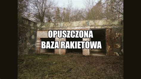 Urbex Opuszczony Dywizjon Rakietowy Pod Poznaniem Youtube