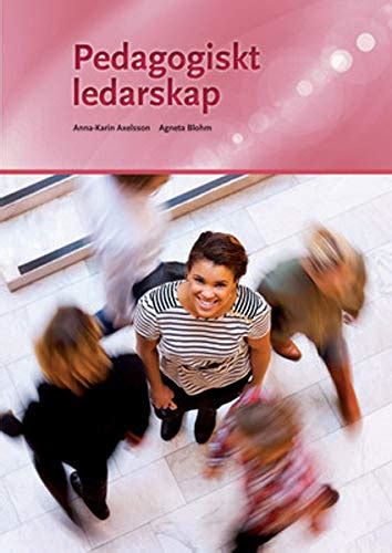 Pedagogiskt Ledarskap By Anna Karin Axelsson Goodreads