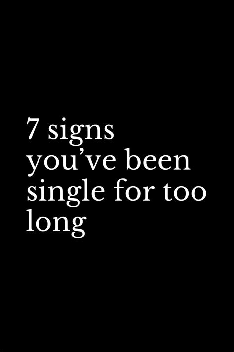 7 Signs You’ve Been Single For Too Long Relationship Advice Love Advice Marriage Advice