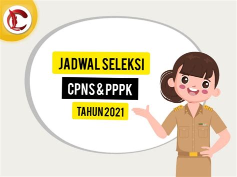 Resmi Rilis Berikut Jadwal Seleksi CPNS PPPK 2021 Kabar Politik