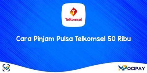 3 Cara Pinjam Pulsa Telkomsel 50 Ribu Lewat SMS Kode Dial Dan MyTelkomsel