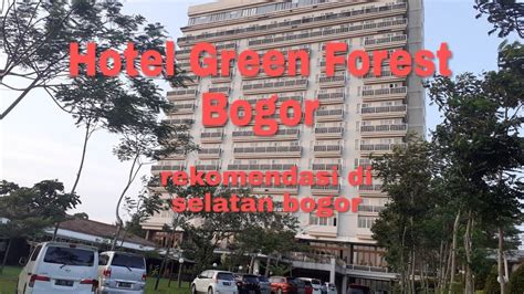 Hotel Green Forest Bogor Rekomendasi Hotel Di Bogor Selatan Youtube