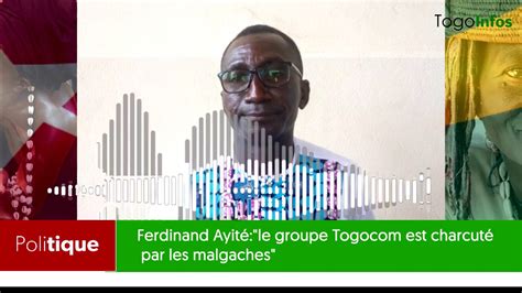 Ferdinand Ayité le groupe Togocom est charcuté les les malgaches