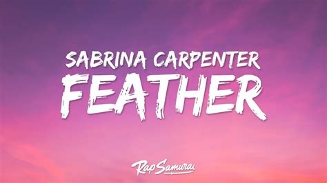 Sabrina Carpenter Feather Lyrics I Feel So Much Lighter Like A