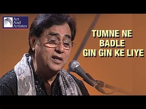 Ghazal By Jagjit Singh Tumne Ne Badle Gin Gin Ke Liye Jagjith Singh