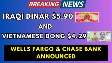 Iraqi Dinar Hits Vnd Wells Fargo Chase Announce Fixed