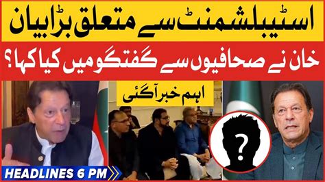 Imran Khan Statement On Establishment Bol News Headlines At 6 Pm