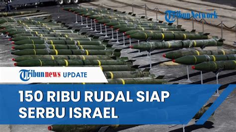 150 Ribu Rudal Hizbullah Siap Serbu Wilayah Israel Jangkauannya Hingga