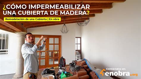 Cómo Impermeabilizar La Cubierta De Madera Guía Paso A Paso Impermeabilizante