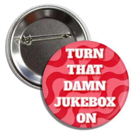 Turn That Damn Jukebox On Button Etsy