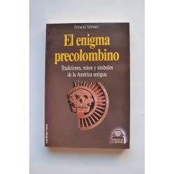 El Enigma Precolombino Tradiciones Mitos Y S Mbolos De La Am Rica