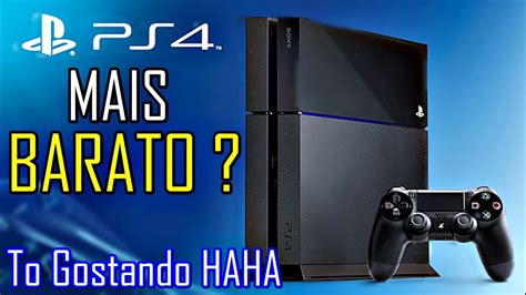 Preço do Playstation 4 Mais BARATO ainda To Gostando de ver YouTube