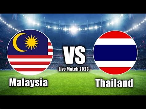 Malaysia Vs Thailand Live Match Today YouTube