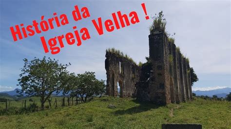 Igreja Velha De Papucaia Conhe A Sua Hist Ria Cachoeiras De Macacu