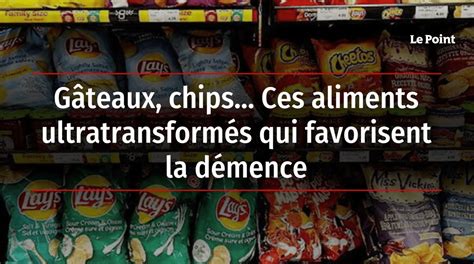 Gâteaux chips Ces aliments ultra transformés qui favorisent la