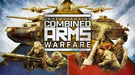 Understanding Combined Arms Warfare Youtube