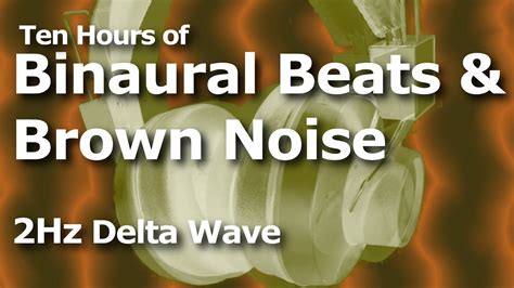 Binaural Beats Brown Noise For Ten Hours Hz Delta Wave Youtube