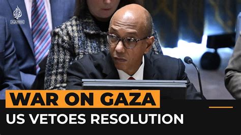 Us Vetoes Another Un Security Council Resolution Calling For Gaza