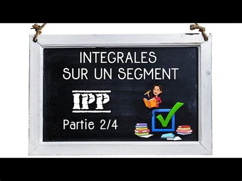 Int Grales Sur Un Segment Int Gration Par Parties Youtube