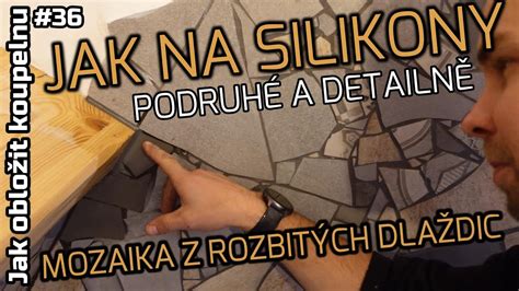 36 Jak obložit koupelnu JAK NA SILIKONY DETAILNĚ MOZAIKA Z