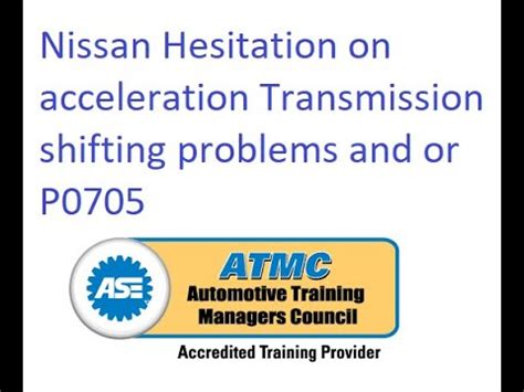 Nissan Transmission Shifting Problems Hesitation On Acceleration And