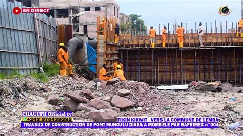 Travaux De Construction De Pont Mungulu Diaka A Mombele Vers Fikin