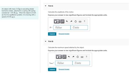 Solved An object with mass 2.5 kg is executing simple | Chegg.com