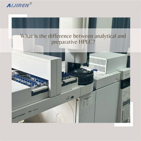 Analytical Vs Preparative Hplc Understanding Key Differences