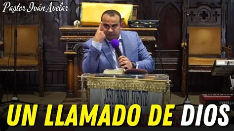 Un Llamado De Dios Pastor Iv N Avelar Youtube