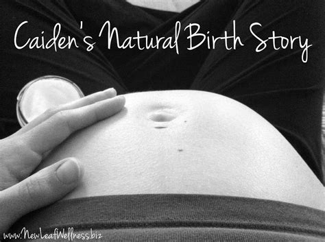 Caidens Natural Birth Story Birth Stories Natural Birth Natural