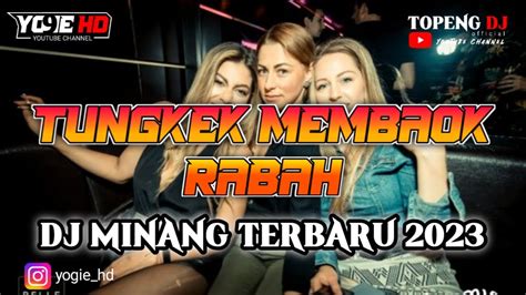 Dj Minang Tungkek Mambaok Rabah Breakbeat 2023 Satu Room Gila Youtube