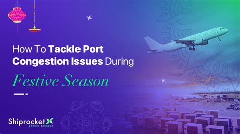 Ways To Tackle Port Congestion During Festive Season Shiprocket X