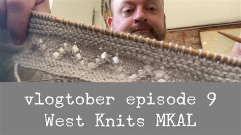 Vlogtober 2021 Episode 9 West Knits MKAL YouTube