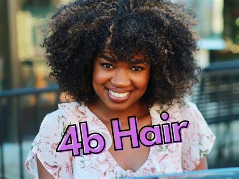 A Comprehensive Type 4b Hair Guide