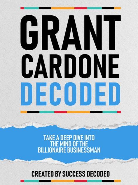 Grant Cardone Decoded Take A Deep Dive Into The Mind Of The