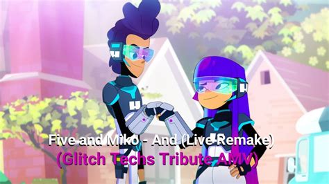 Five And Miko And Live Remake Glitch Techs Tribute Amv Youtube