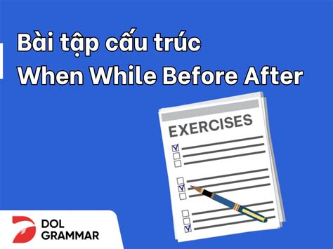 bài tập cấu trúc when while before after có đáp án