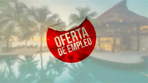 Buscas Empleo En La Riviera Maya Estas Son Algunas Vacantes