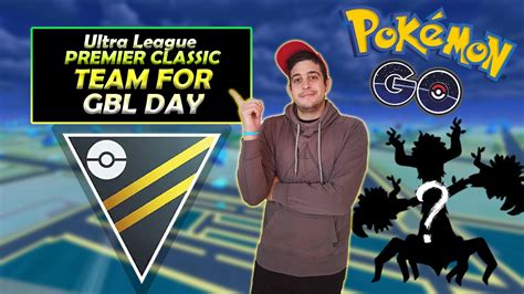 Ultra League Premier Classic Best Team For Go Battle League Day