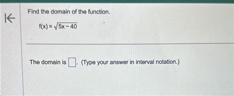 Solved Find The Domain Of The Function F X 5x 402the Domain