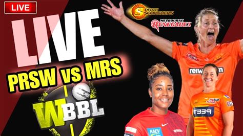 WBBL Live MELBOURNE RENEGADES Women Vs PERTH SCORCHERS Women Live