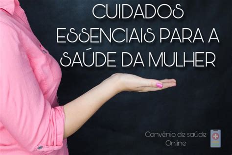 Cuidados Essenciais Para Saúde Da Mulher Convênio De Saúde Online