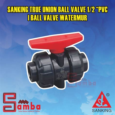 Jual SANKING TRUE UNION BALL VALVE 1 2 INCH PVC BALL VALVE WATERMUR