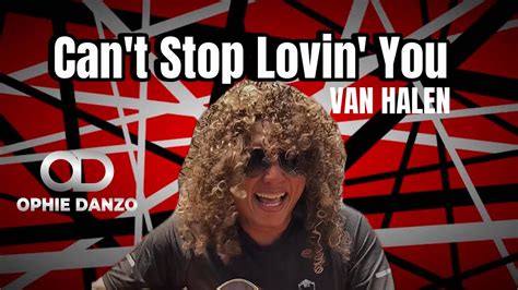 Van Halen Cant Stop Lovin You By Ophie Danzo Youtube