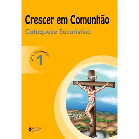 Livro Crescer Em Comunhao Catequese Eucaristica Vol 1 Catequizando