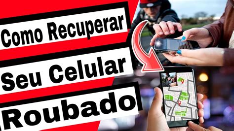 Como Recuperar Celular Roubado Ou Perdido Youtube