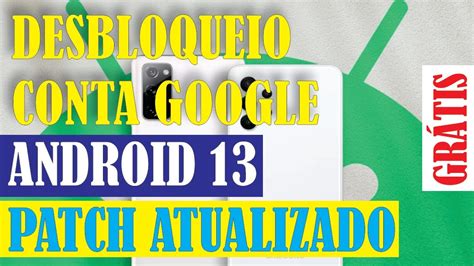 DESBLOQUEIO DE CONTA GOOGLE SAMSUNG ANDROID 10 11 12 13 PATCH DE